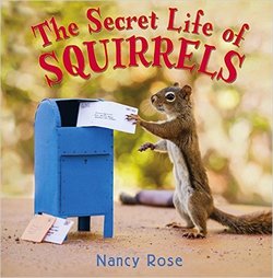 Photographically-illustrated The Secret Life of Squirrels by Nancy Rose. For more photographically-illustrated picture books, visit www.tracyleshay.com/blog